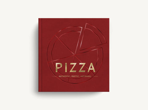 Pizza: Authentic, Rustic, Artisanal